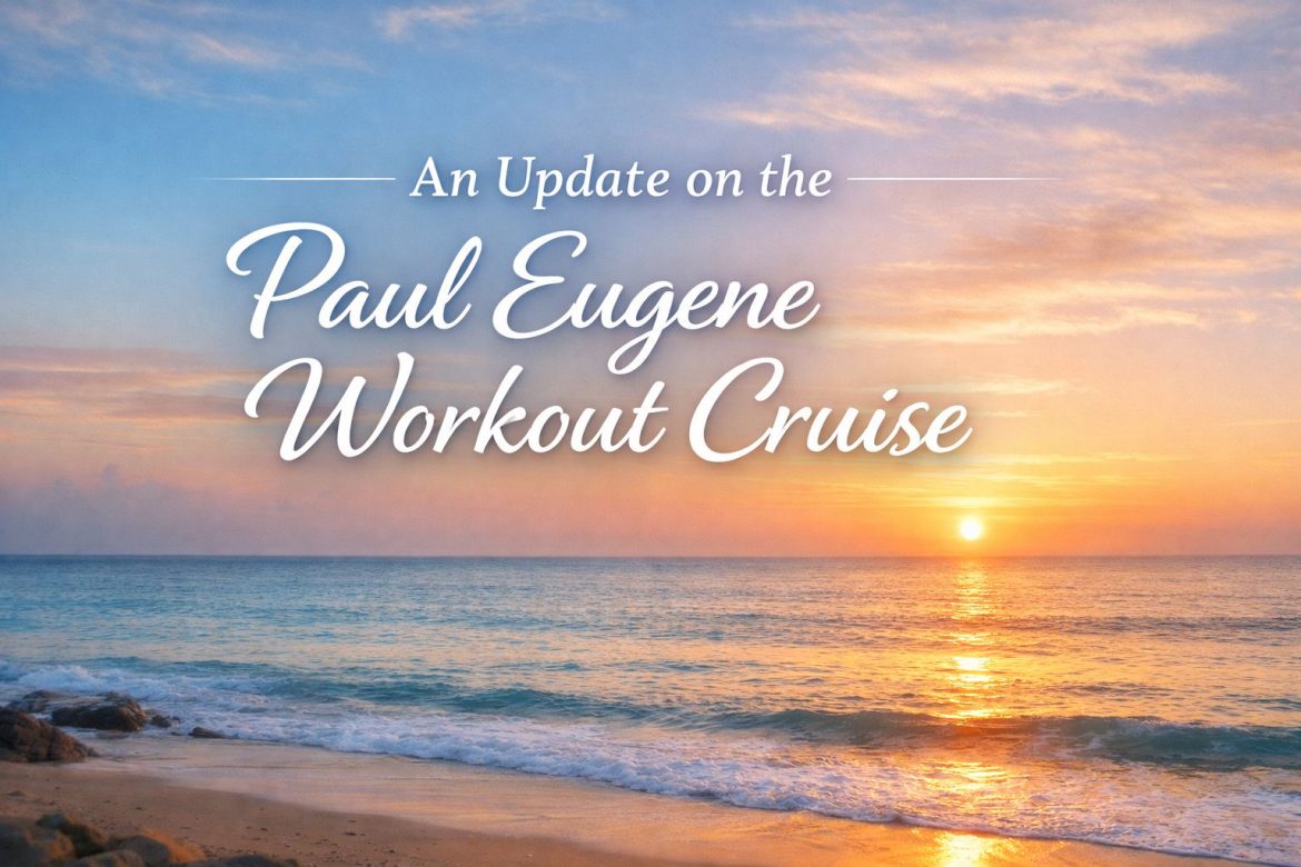 Paul Eugene Cruise Update